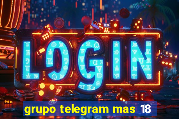 grupo telegram mas 18