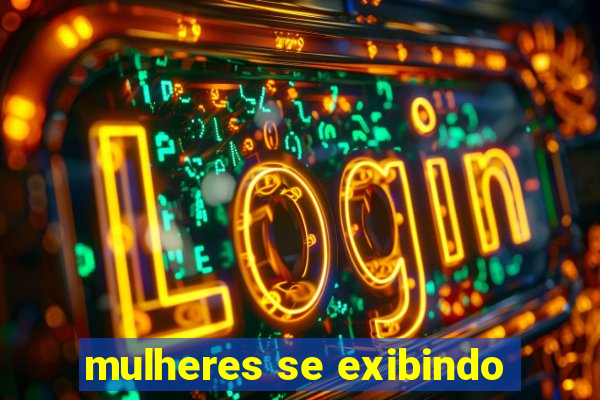 mulheres se exibindo