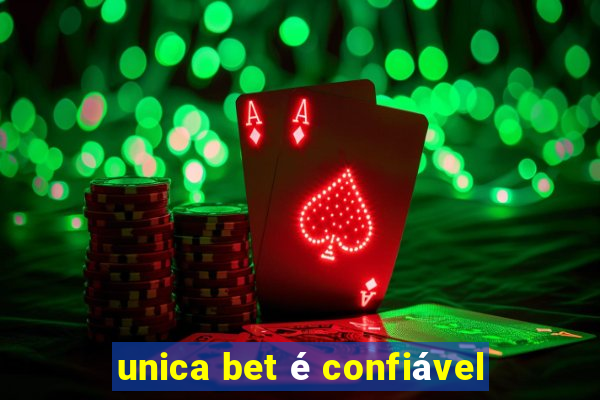 unica bet é confiável