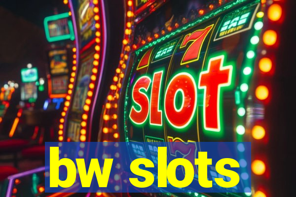 bw slots