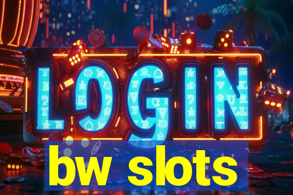 bw slots