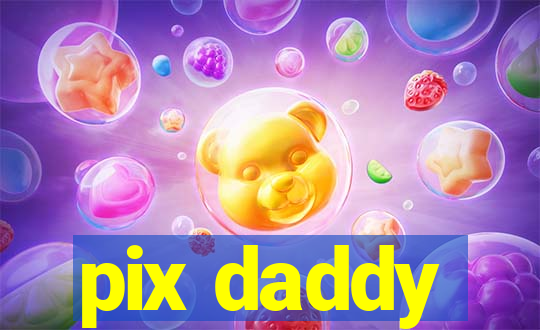 pix daddy