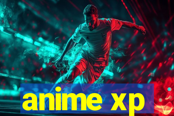anime xp