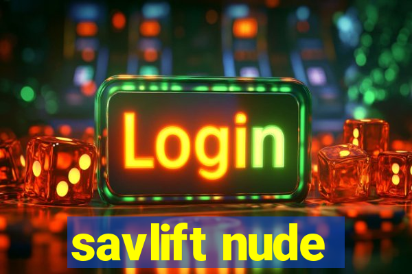 savlift nude