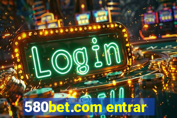 580bet.com entrar