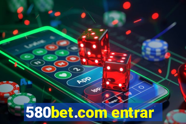 580bet.com entrar
