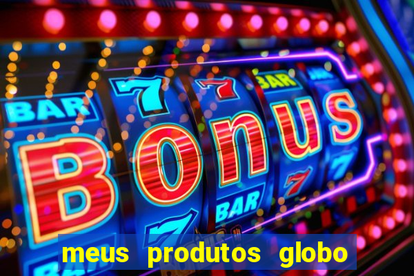 meus produtos globo com pagamento