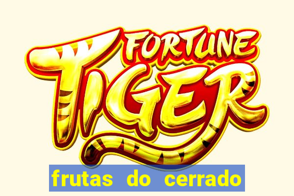 frutas do cerrado de a a z