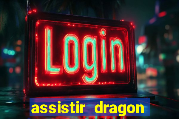 assistir dragon ball super completo