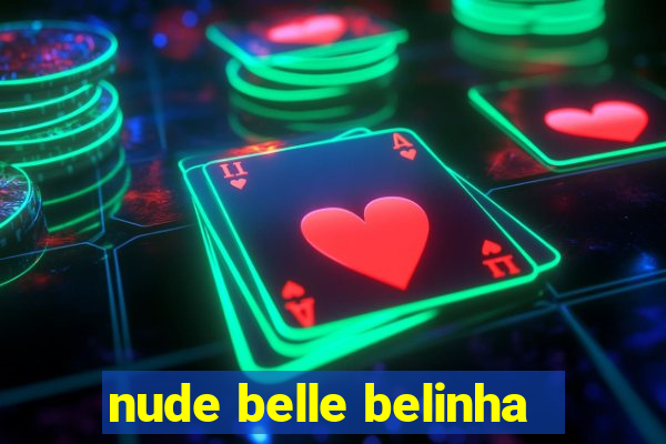 nude belle belinha