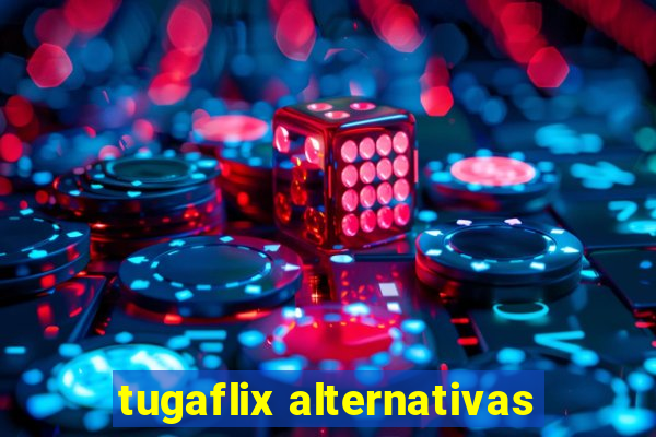 tugaflix alternativas
