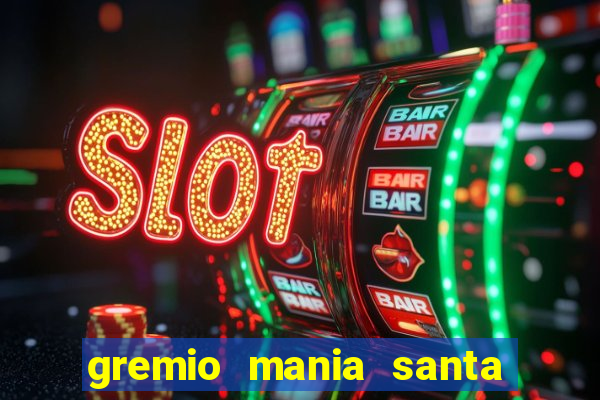 gremio mania santa cruz do sul
