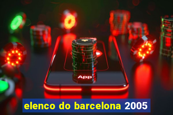elenco do barcelona 2005