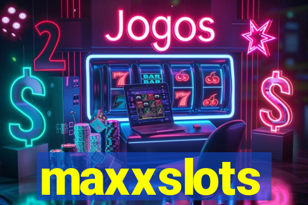 maxxslots