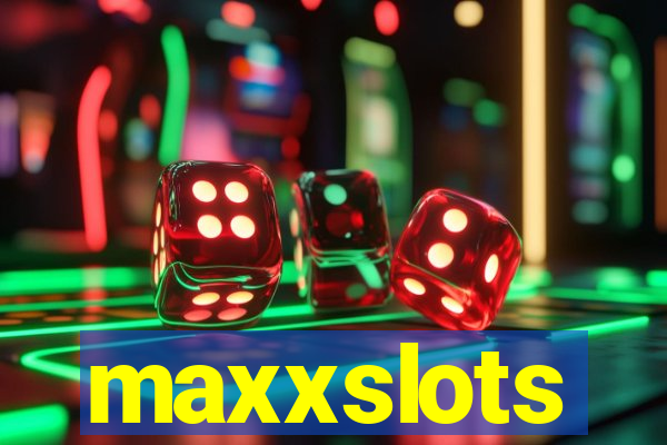maxxslots