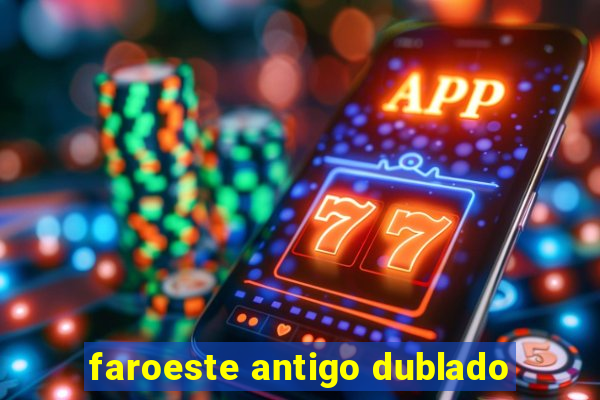 faroeste antigo dublado