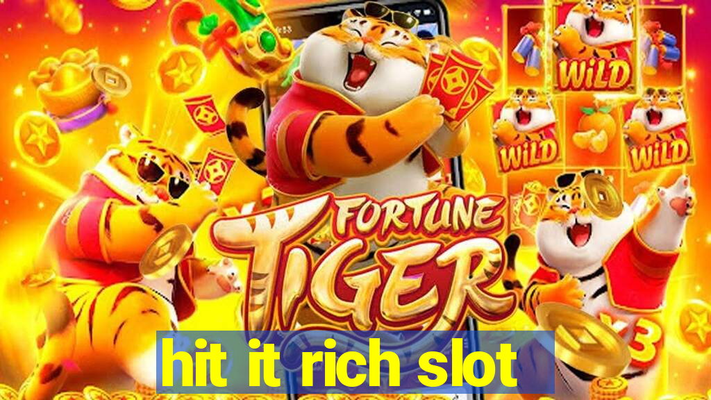 hit it rich slot