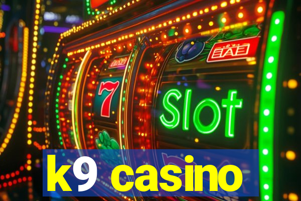 k9 casino