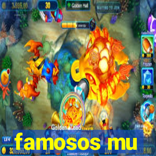 famosos mu