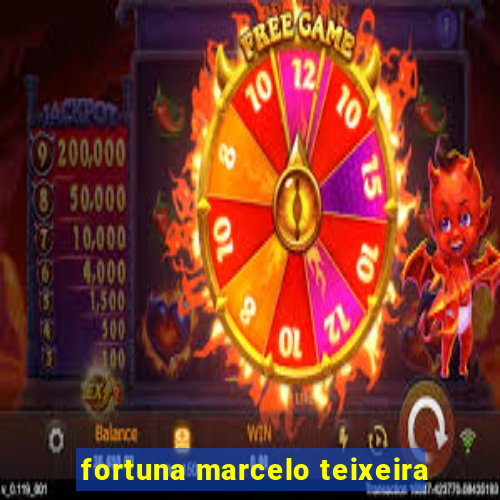 fortuna marcelo teixeira
