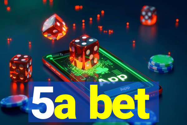 5a bet