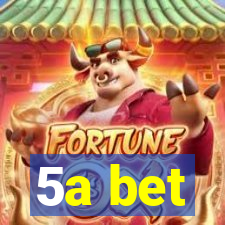 5a bet