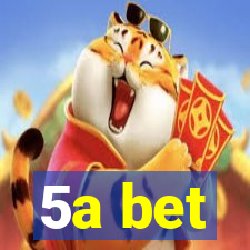 5a bet