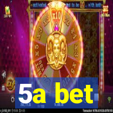 5a bet