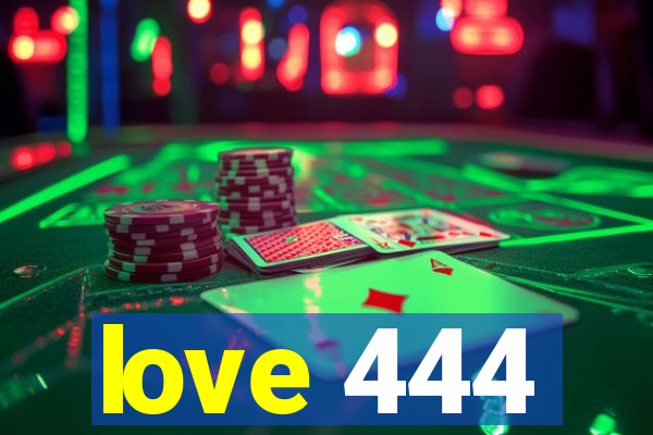 love 444