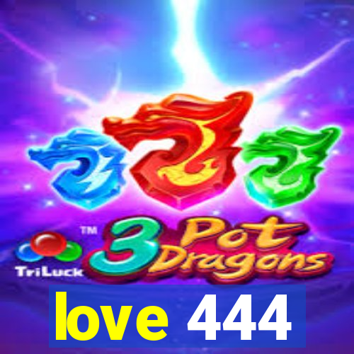 love 444