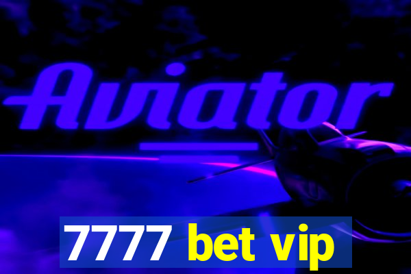 7777 bet vip