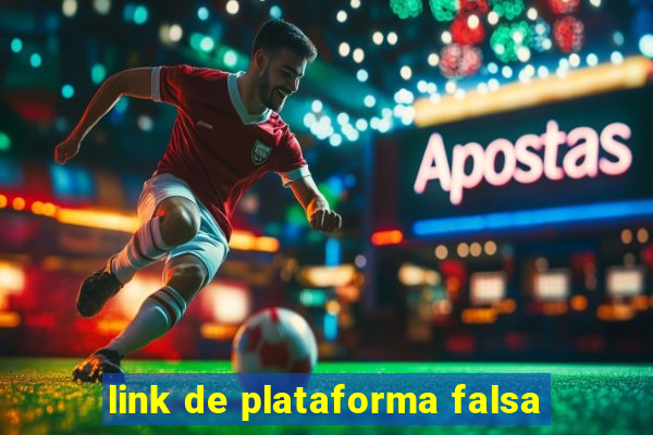 link de plataforma falsa
