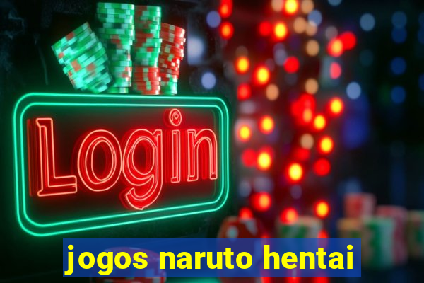 jogos naruto hentai