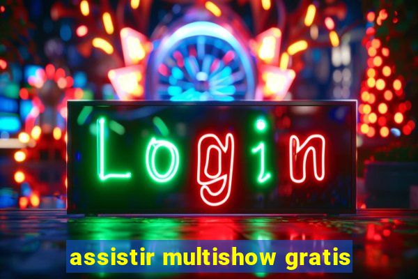 assistir multishow gratis