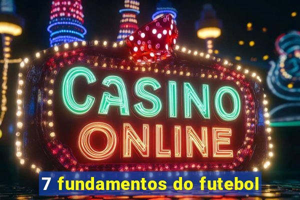 7 fundamentos do futebol
