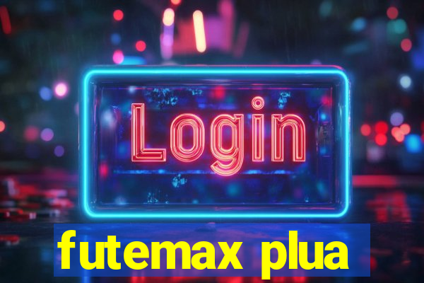 futemax plua