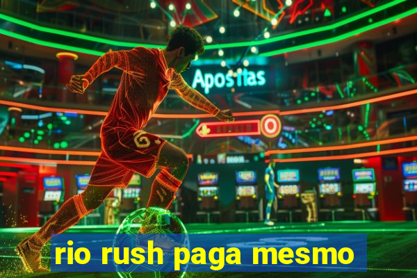 rio rush paga mesmo
