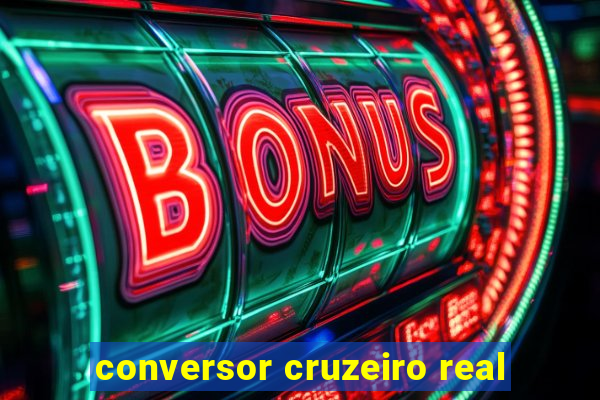 conversor cruzeiro real