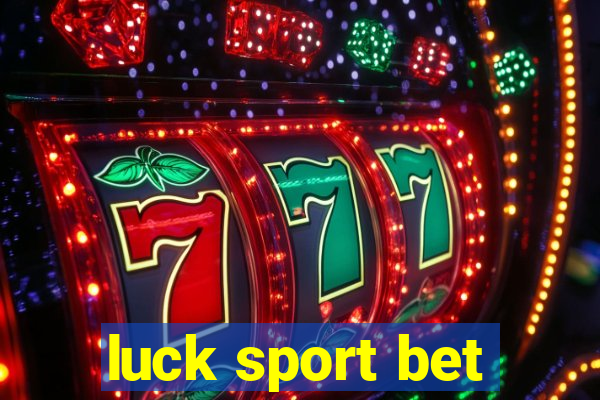 luck sport bet
