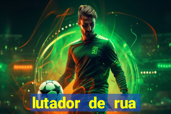 lutador de rua filme completo dublado mega filmes