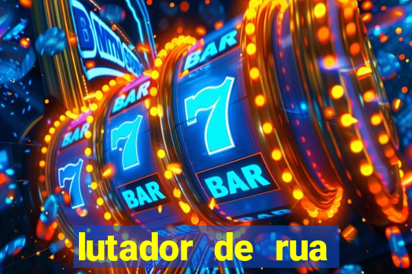 lutador de rua filme completo dublado mega filmes
