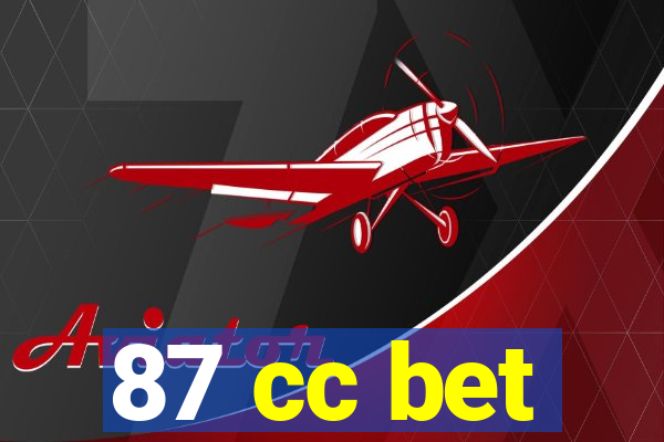 87 cc bet