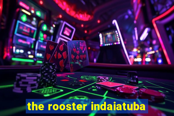 the rooster indaiatuba