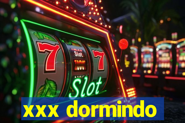 xxx dormindo