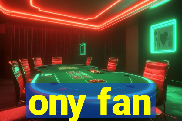 ony fan