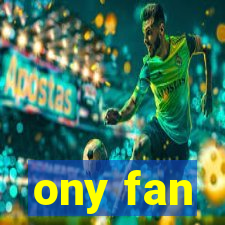 ony fan