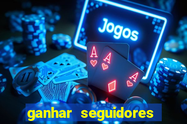ganhar seguidores instagram gratis