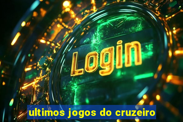 ultimos jogos do cruzeiro