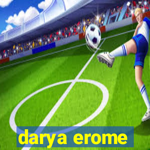 darya erome
