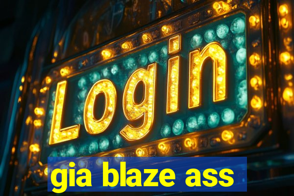 gia blaze ass